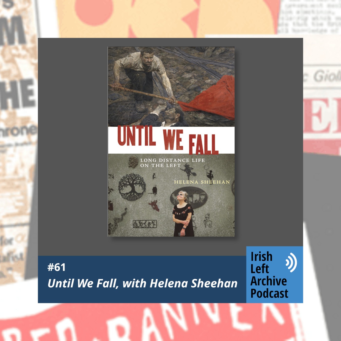 Until We Fall: Long Distance Life on the Left, with Helena Sheehan